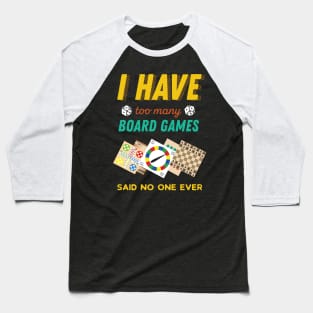 I Have Too Many Board Games Funny Baseball T-Shirt